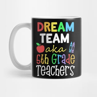 Dream Team AKA 5th Grade Teachers Gift For School Educators Mug